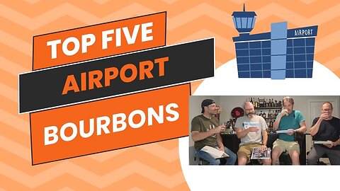 Bourbon and Banter w/the Booze Bros - Top Airport Bourbons w/Special Guests