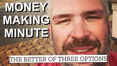 THE BETTER OF THREE OPTIONS - Money Making Minute