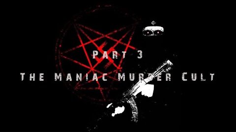 Part 3: Maniac Murder Cult