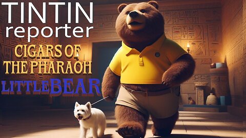 TINTIN reporter: CIGARS OF THE PHARAOH with littleBEAR