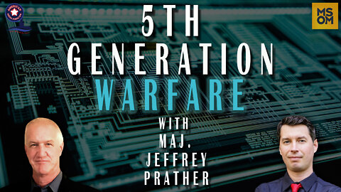 5th Generation Warfare with Maj. Jeffrey Prather – MSOM Ep. 486