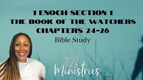 Bible Study: 1 Enoch S1C24-26 | Dr. Zari Banks | Apr. 1, 2024 - 1123