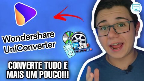 O MELHOR E MAIS COMPLETO CONVERSOR DE VÍDEO!!! | Wondershare UniConverter - Tutorial