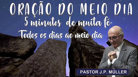 Oração do meio dia | Pastor J.P. Müller 15/12/23