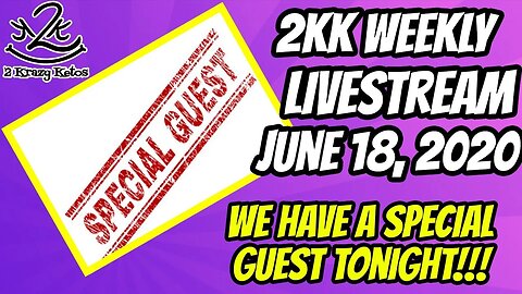 2kk Weekly live-stream - June 18, 2020