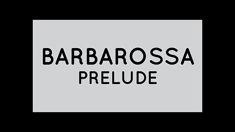 Barbarossa Visualized: The Prelude [Episode 1]