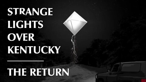 Strange Lights Over Kentucky | The Return