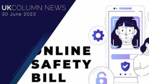 Online Safety Bill Developments - UK Column News