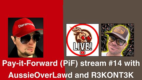 Pay-it-Forward (PiF) stream #14 with AussieOverLawd and R3KONT3K