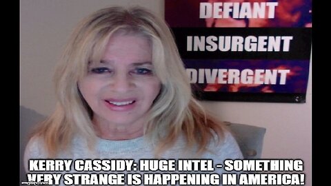 Kerry Cassidy HUGE INTEL - Something VERY Strange is Happening In America!