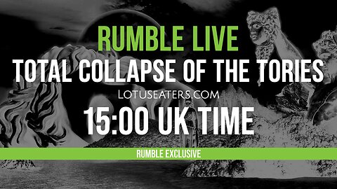 Title: Rumble Live | The Total Collapse of the Conservative Party