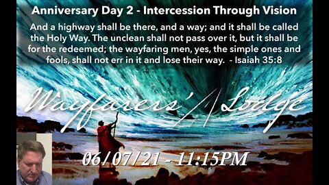 Wayfarers' Lodge - 1yr Anniversary - Day 2 - Intercession Through Vision - June 7, 2021