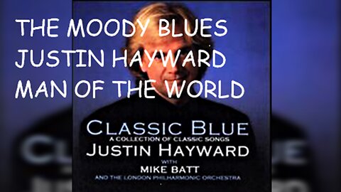 THE MOODY BLUES - JUSTIN HAYWARD - MAN OF THE WORLD - SOUL DANCER -