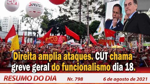 Direita amplia ataques CUT chama greve geral do funcionalismo dia 18 - Resumo do Dia nº 798 - 6/8/21