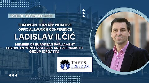 Full speech of Croatian MEP Ladislav ILČIĆ at Official Launch of Trust and Freedom initiative