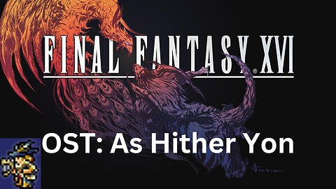 Final Fantasy 16 OST 107: As Hither Yon