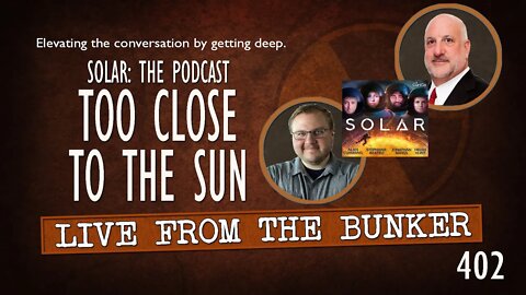 Live From the Bunker 402: Flying Too Close to the Sun | Bill Curtis, Chris Porter & SOLAR