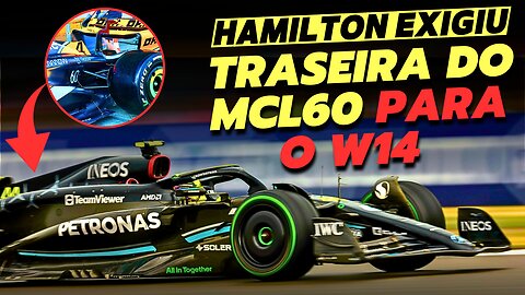 Hamilton EXIGIU que a Mercedes adapte o design traseiro da McLaren para o W14