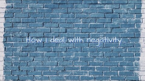 How I deal with negativity?