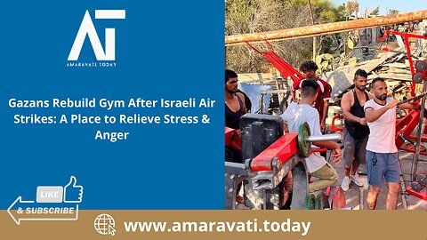 Gazans Rebuild Gym After Israeli Air Strikes A Place to Relieve Stress & Anger | Amaravati Today