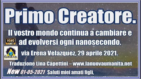 Primo Creatore. Il vostro mondo continua a cambiare e ad evolversi ogni nanosecondo.