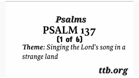 Psalm Chapter 137 (Bible Study) (1 of 6)