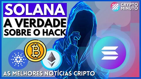 TUDO QUE SE SABE HACK DA SOLANA - CARDANO QUEBRA NOVO RECORDE - VOCÊ DEVE TER BITCOIN - CRIPTO HOJE