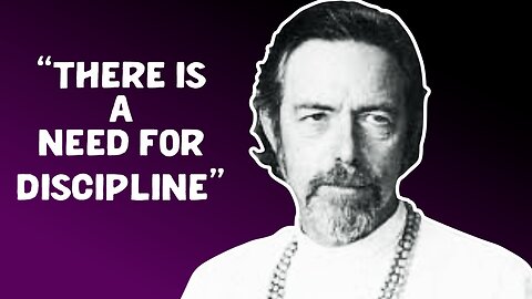 THERE IS A NEED FOR DISCIPLINE - Best MOTIVATION ( Alan Watts )