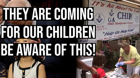 THEY ARE COMING FOR OUR CHILDREN!