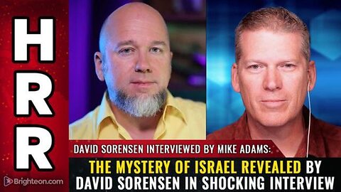 The MYSTERY of Israel Revealed by David Sorensen in Shocking Interview