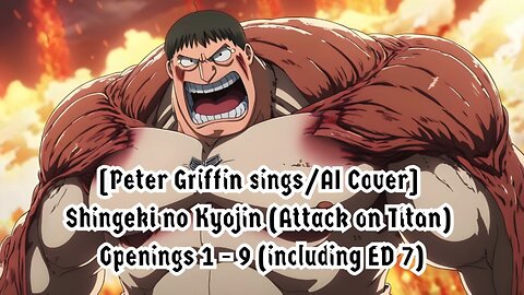 [Peter Griffin sings/AI Cover] Shingeki no Kyojin (Attack on Titan) Openings 1 - 9 (including ED 7)