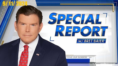 Special Report with Bret Baier (Full Episode) | September 11, 2024