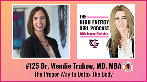 #215 Dr. Wendie Trubow, MD, MBA - The Proper Way to Detox The Body