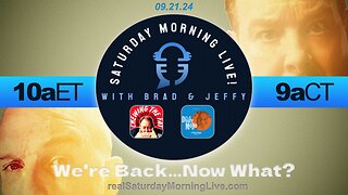 We’re Back…Now What? - Saturday Morning Live! w/ Jeff Fisher & Brad Staggs 092124