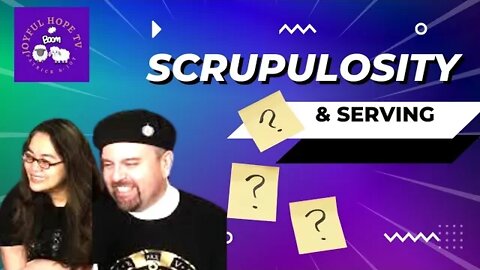 Scrupulosity, Hidden Obstacle to Serve|Powerful Breakthrough