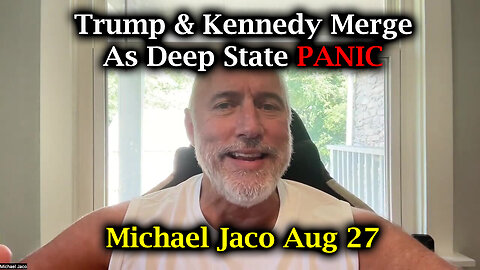 Trump & Kennedy Merge As Deep State PANIC | Michael Jaco SHOCKING 8.27.2Q24