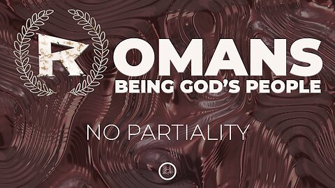 06-Romans: No Partiality