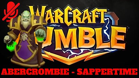 WarCraft Rumble - Abercrombie - Sappertime