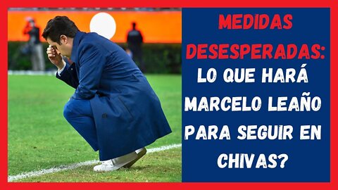 Lo que hará Marcelo Leaño para seguir en Chivas - Chivas Hoy - Liga mx