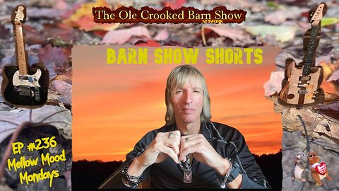 "Barn Show Shorts " Ep. #236 “Mellow Mood Mondays”