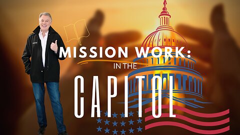 Mission Work in the Capitol: Faith Under Fire | Lance Wallnau