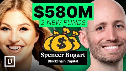 How Blockchain Capital Invests and Spencer Bogart on the Future of Crypto and DeFi