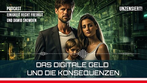 Das digitale Geld und die Konsequenzen - Einigkeit Recht Freiheit und Dawid Snowden