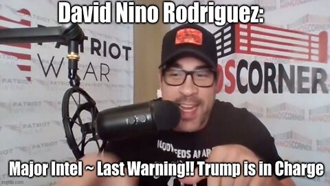 David Nino Rodriguez: MAJOR Intel - Last Warning!! Trump is in Charge!!