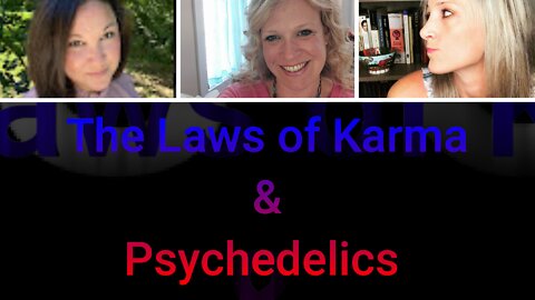 The Laws of Karma and Psychedelics