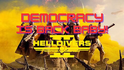 Democracy is Back Baby!!! (Helldivers 2)