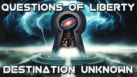 Questions of Liberty - Destination Unknown