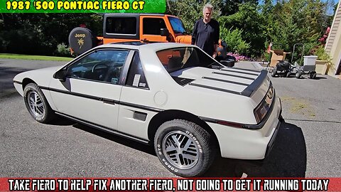 PT18 Take the Fiero to help fix another Fiero, Not gonna run today. $500 Fiero GT