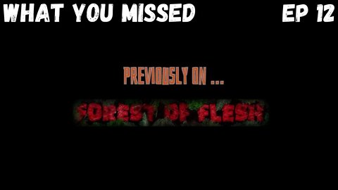 Forest of Flesh Catchup for EP12