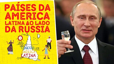 Países da América Latina ao lado da Rússia - Conexão América Latina nº 92 - 08/03/22